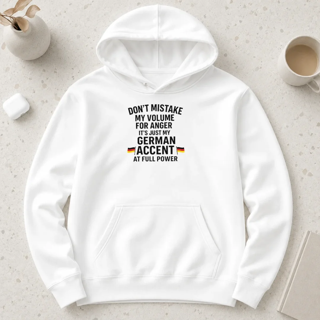 nice-dont-mistake-my-volume-for-anger-its-just-my-german-accent-at-full-power-hoodie Nice Dont Mistake My Volume For Anger Its Just My German Accent At Full Power Hoodie