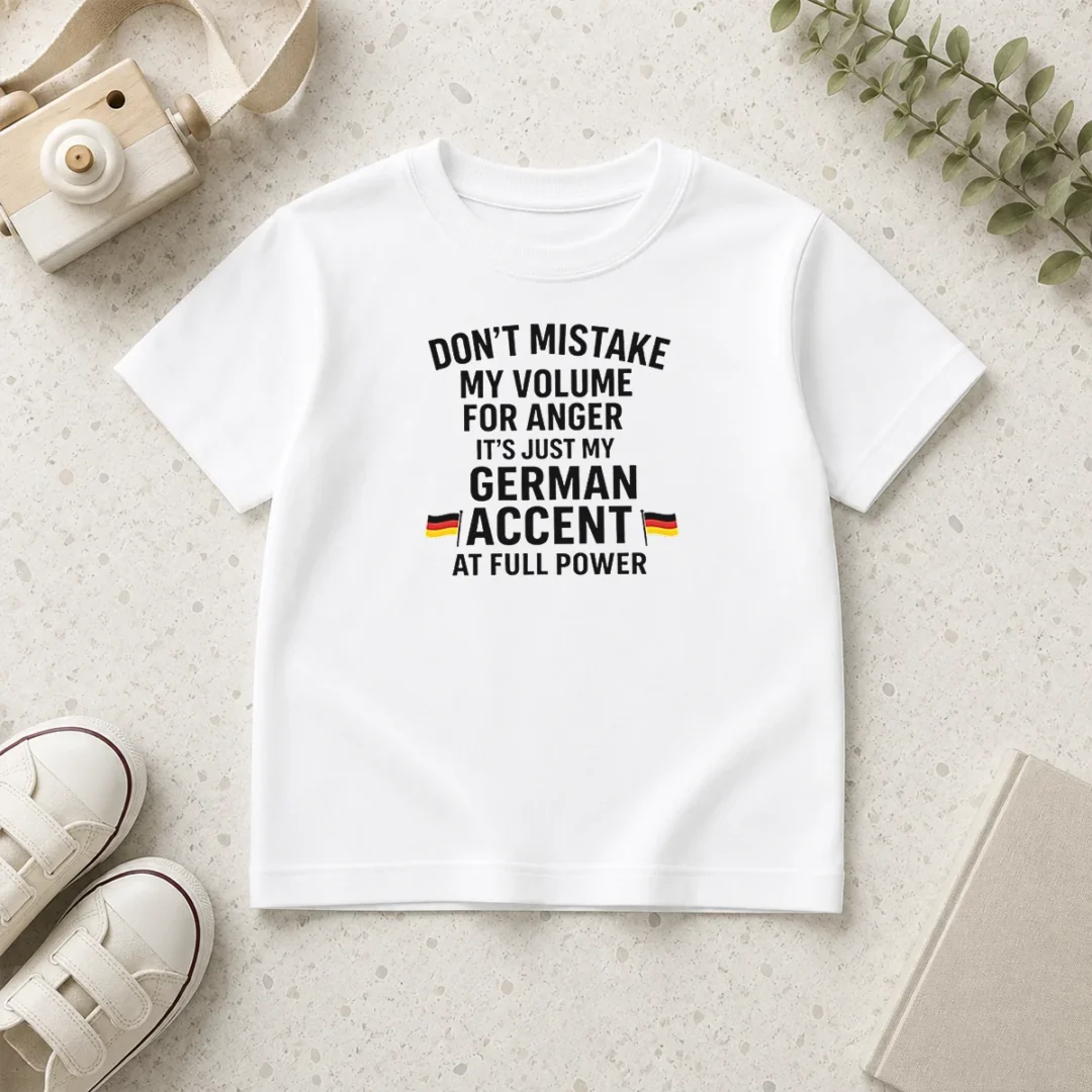 nice-dont-mistake-my-volume-for-anger-its-just-my-german-accent-at-full-power-kids-t-shirt Nice Dont Mistake My Volume For Anger Its Just My German Accent At Full Power kids t shirt with bold text print