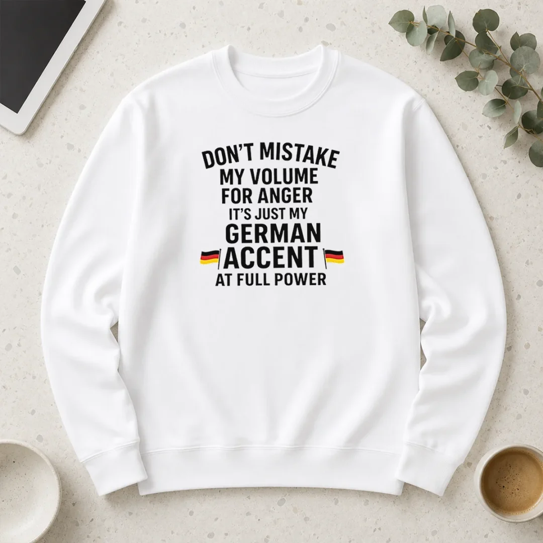 nice-dont-mistake-my-volume-for-anger-its-just-my-german-accent-at-full-power-long-sleeve-shirt Nice Dont Mistake My Volume For Anger Its Just My German Accent At Full Power Long Sleeve Shirt