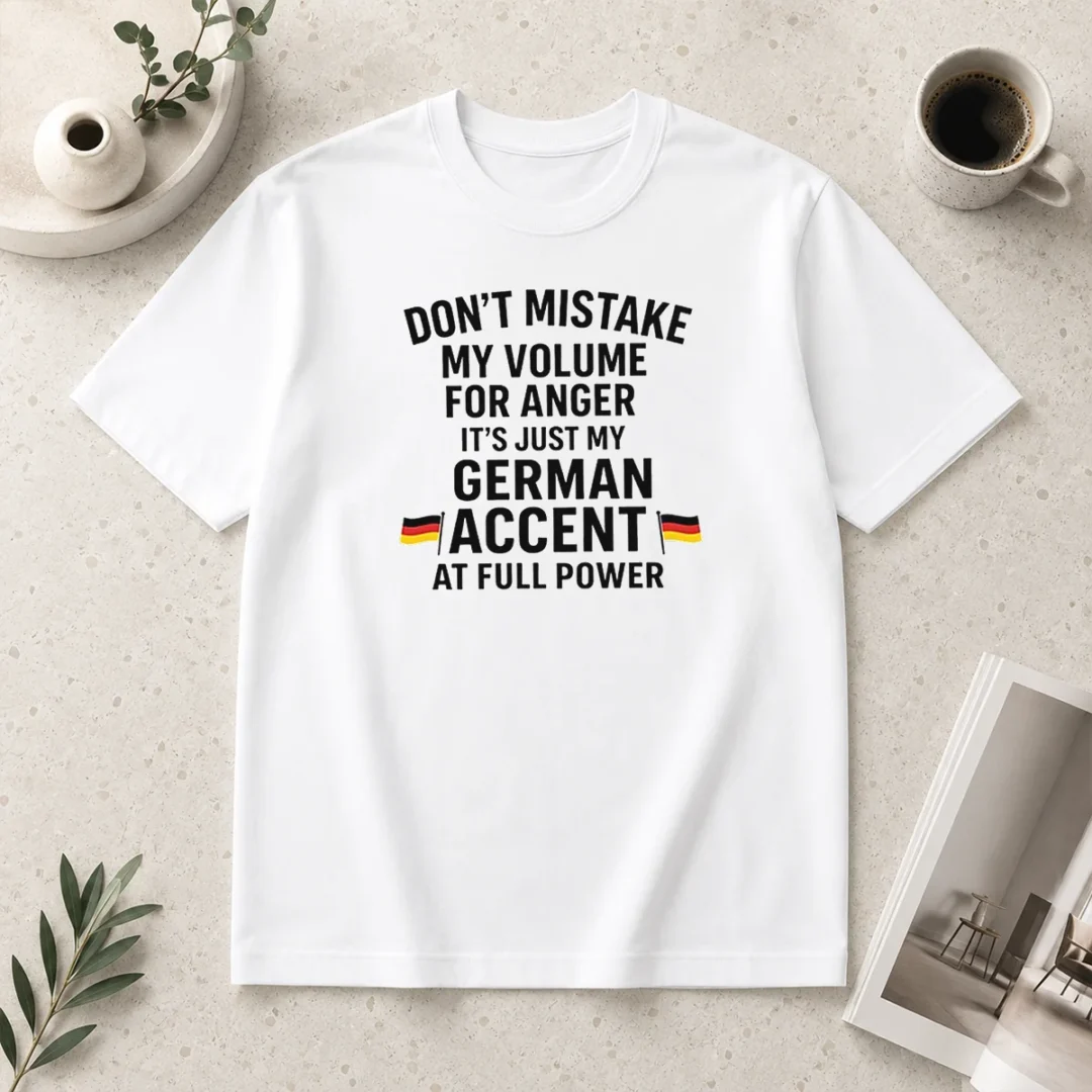 nice-dont-mistake-my-volume-for-anger-its-just-my-german-accent-at-full-power-t-shirt-1 Nice Dont Mistake My Volume For Anger Its Just My German Accent At Full Power