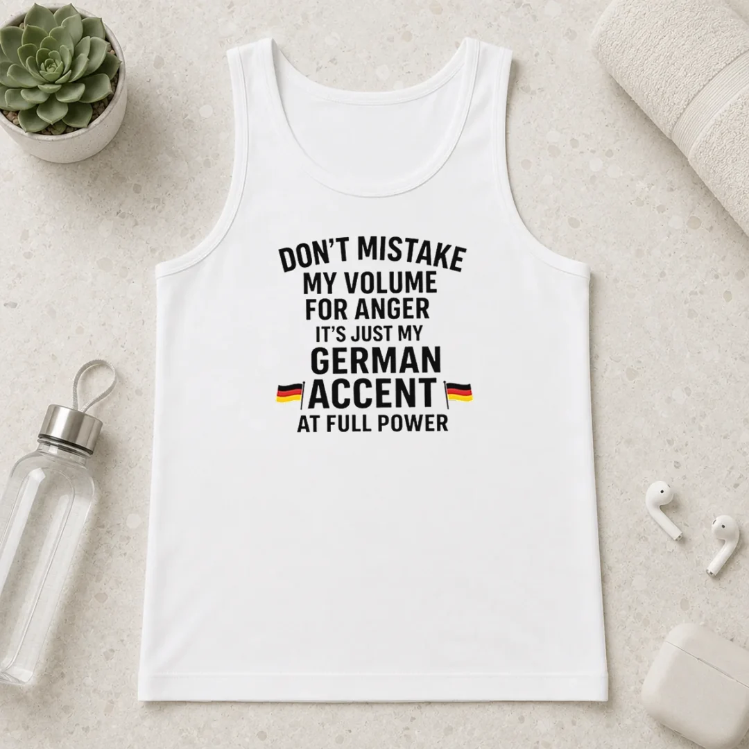 nice-dont-mistake-my-volume-for-anger-its-just-my-german-accent-at-full-power-tank-top Nice Dont Mistake My Volume For Anger Its Just My German Accent At Full Power Tank Top