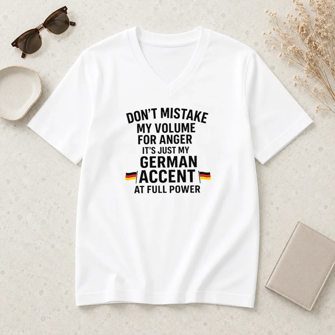 nice-dont-mistake-my-volume-for-anger-its-just-my-german-accent-at-full-power-v-neck-shirt Nice Dont Mistake My Volume For Anger Its Just My German Accent At Full Power V-Neck Shirt