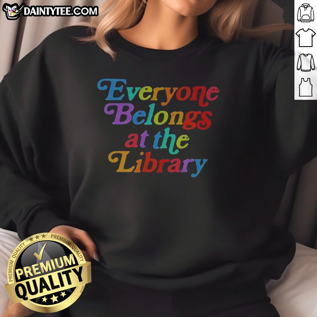 nice-everyone-belongs-at-the-library-sweatshirt Nice Everyone Belongs At The Library Sweatshirt in a cozy setting, perfect for book lovers.