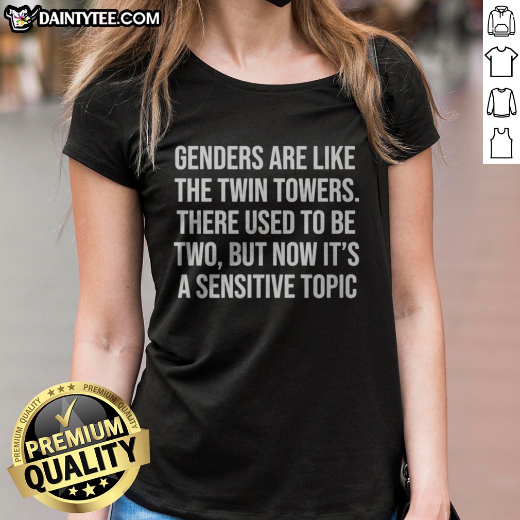 nice-genders-are-like-the-twin-towers-there-used-to-be-two-but-now-its-a-sensitive-ladies-shirt Nice Genders Are Like The Twin Towers There Used To Be Two But Now Its A Sensitive Ladies Shirt displayed on a mannequin