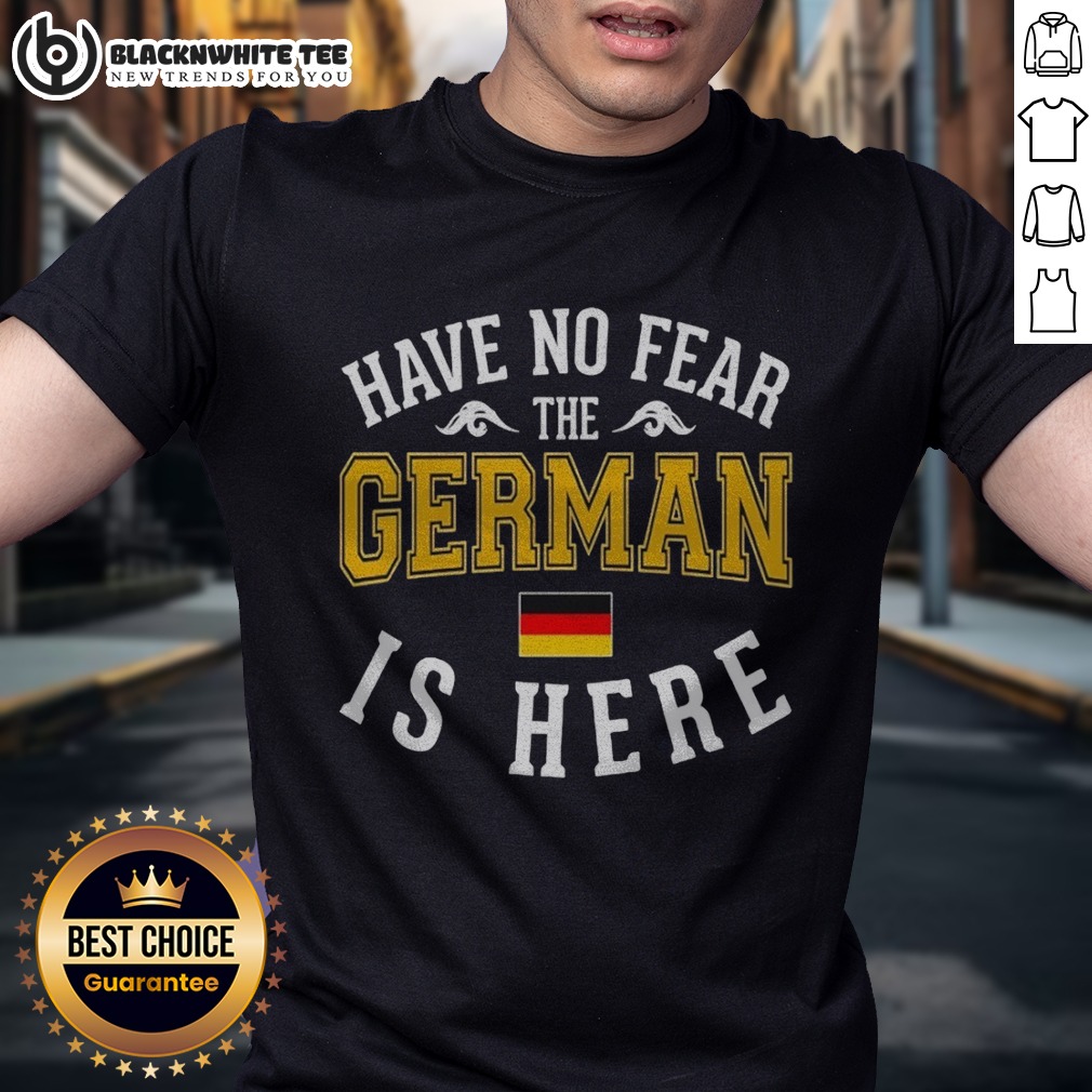 Nice German Have No Fear The Is Here Flag Shirt Nice German Have No Fear The Is Here Flag Shirt displayed on a neutral background, showcasing vibrant colors and design.