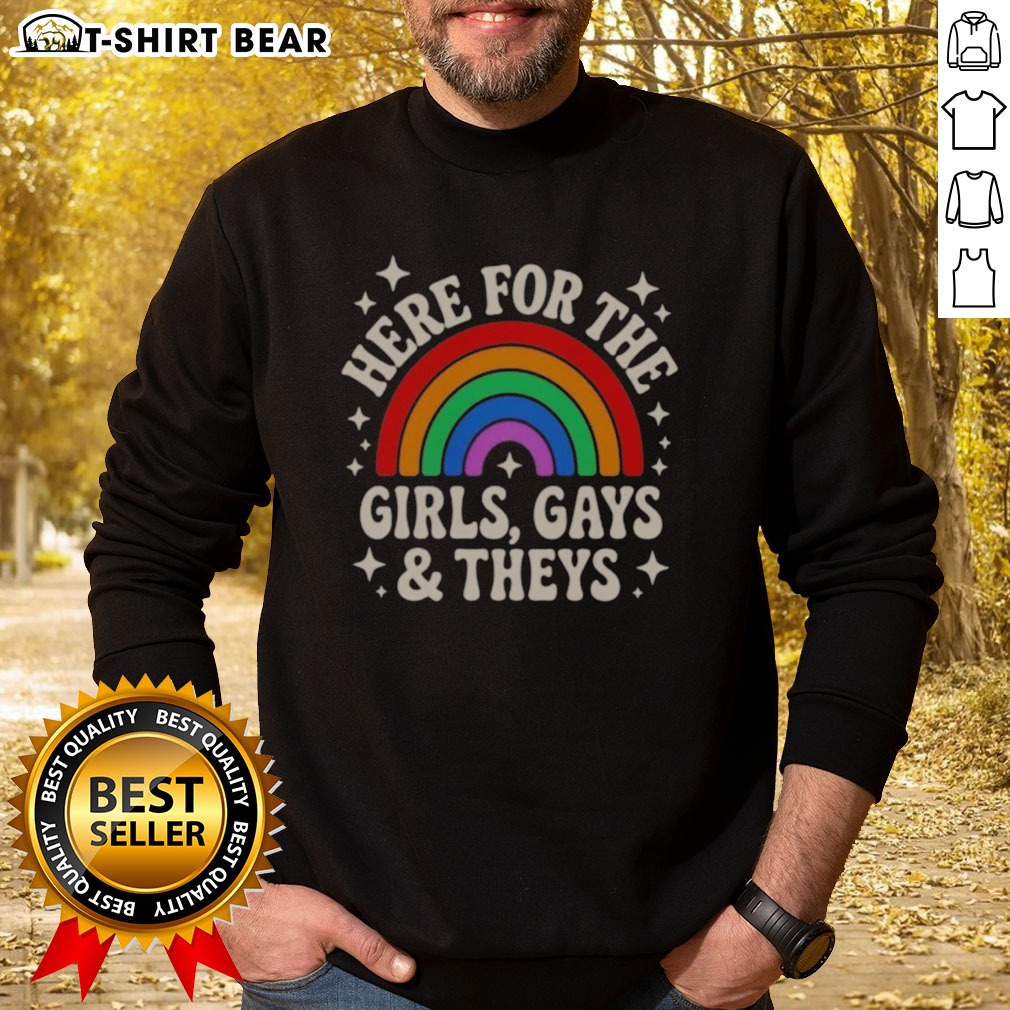 nice-here-for-the-girls-gays-and-theys-rainbow-pride-statement-sweatshirt Nice Here For The Girls Gays And Theys Rainbow Pride Statement Sweatshirt featuring vibrant rainbow colors