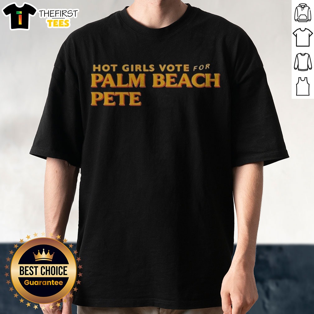 nice-hot-girls-vote-for-palm-beach-pete-shirt-1 Nice Hot Girls Vote For Palm Beach Pete Shirt displayed on a neutral background, showcasing vibrant colors and bold text.
