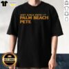 Nice Hot Girls Vote For Palm Beach Pete Shirt displayed on a neutral background, showcasing vibrant colors and bold text.