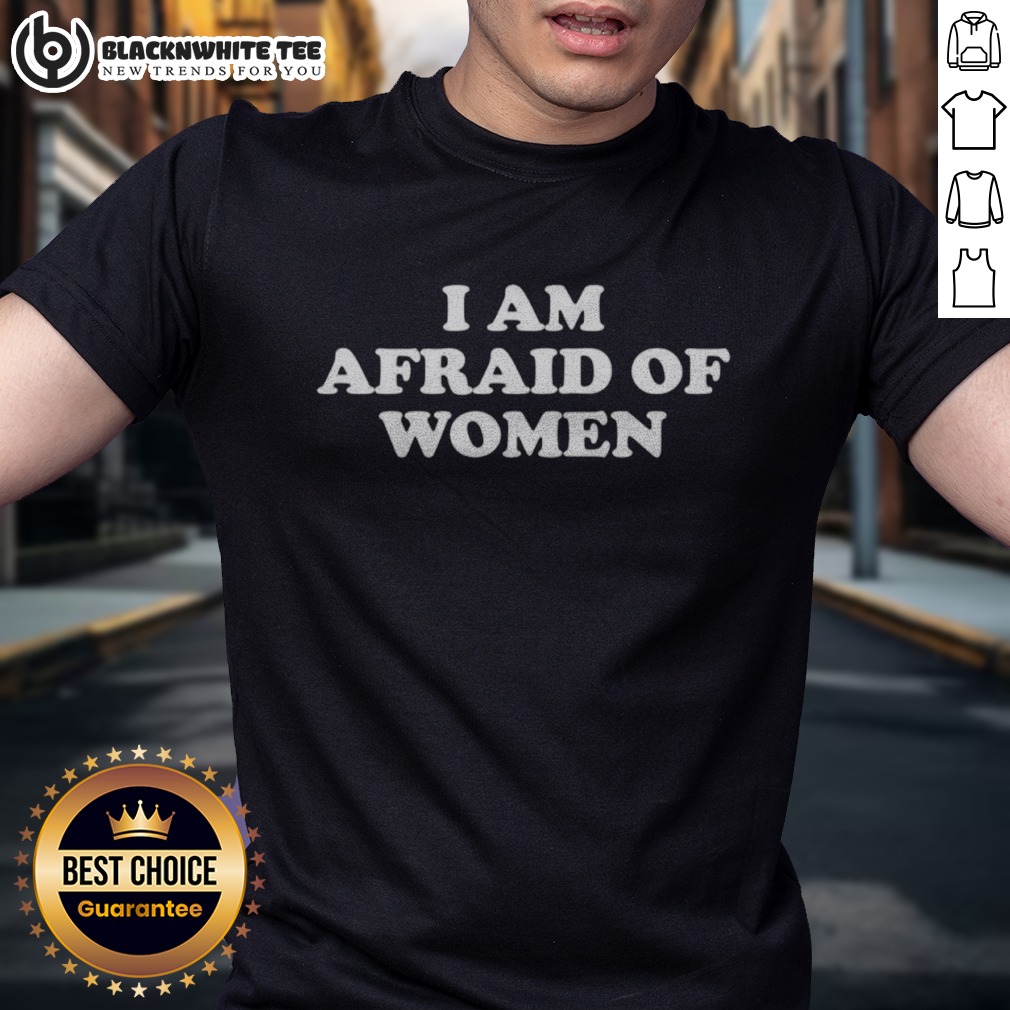 Nice I Am Afraid Of Women Slogan Shirt Nice I Am Afraid Of Women Slogan Shirt displayed on a neutral background, showcasing the unique design.