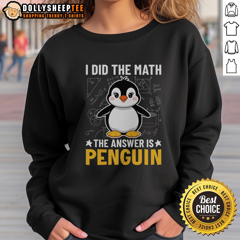 nice-i-did-the-math-the-answer-is-penguin-lover-sweatshirt Nice I Did The Math The Answer Is Penguin Lover Sweatshirt displayed on a neutral background