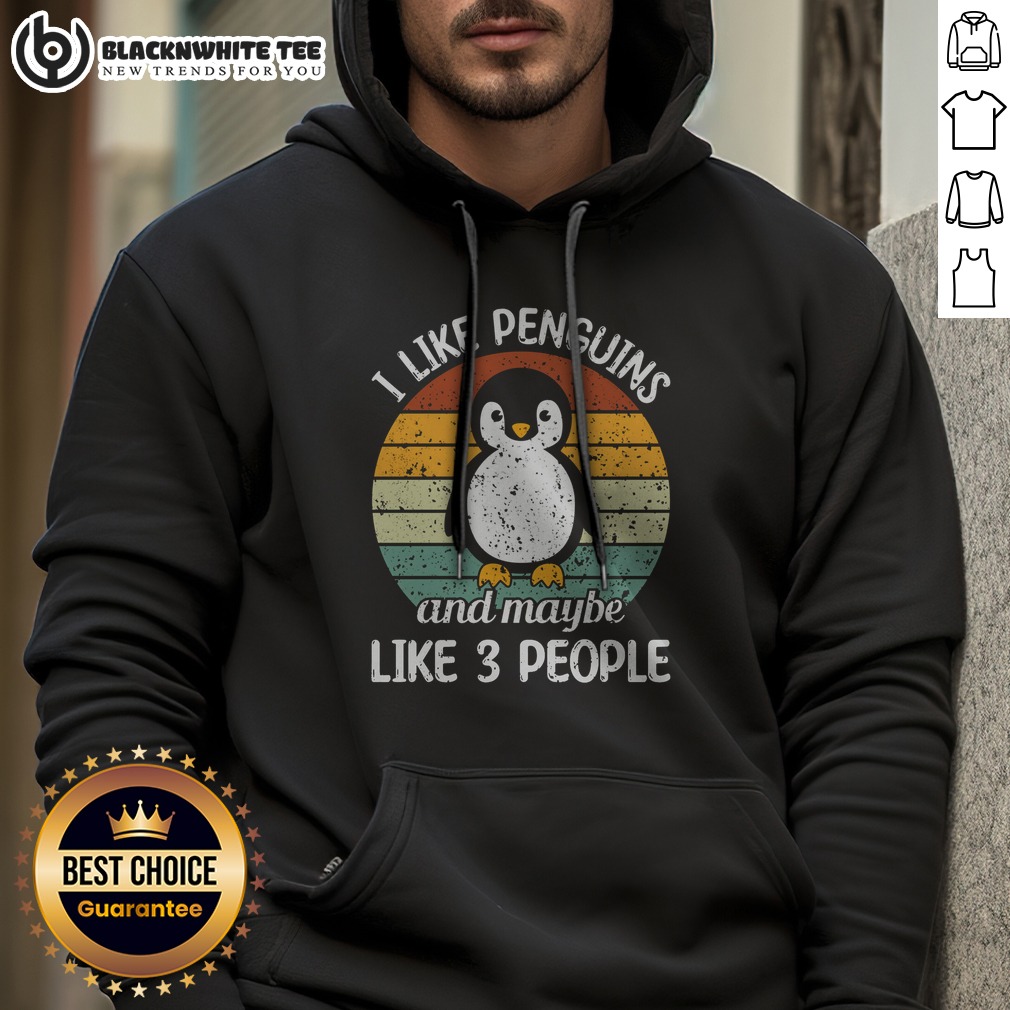 Nice I Like Penguins And Maybe Like 3 People Hoodie Nice I Like Penguins And Maybe Like 3 People Hoodie on hoodie