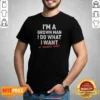 Nice I'M A Grown Do What I Want My Daughter Wants shirt optimized, short sleeve casual tee with bold text design