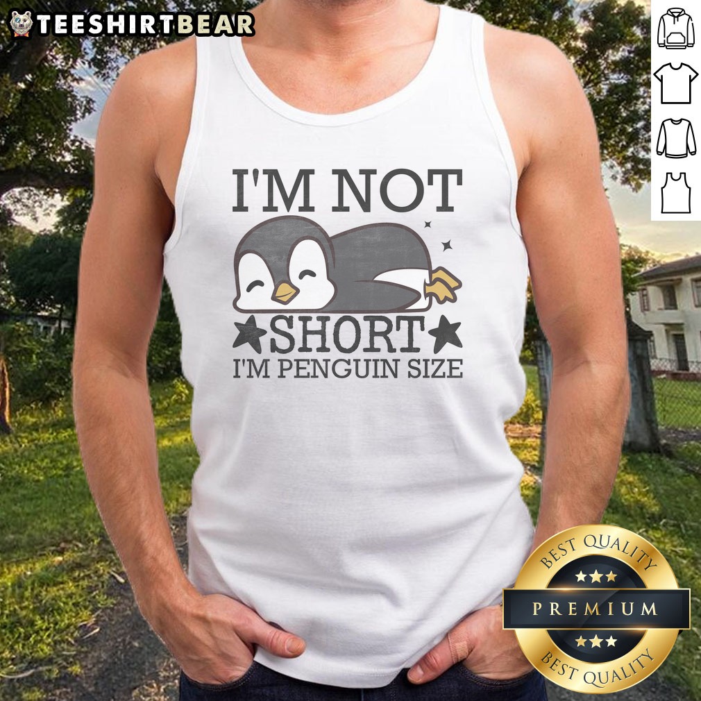 nice-i-m-not-short-i-m-penguin-size-funny-tank-top Nice I'M Not Short I'M Penguin Size Funny Tank Top displayed on a neutral background