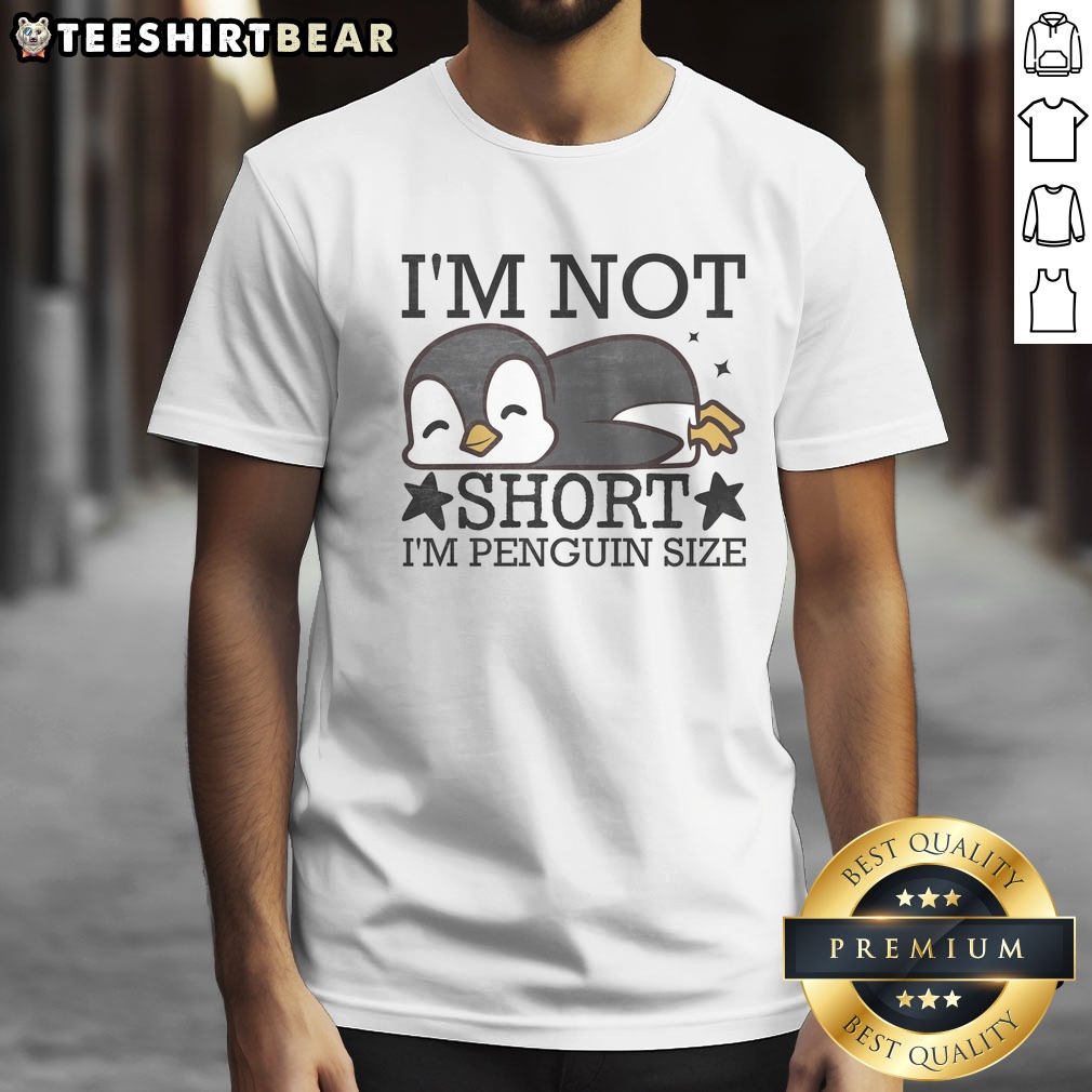 nice-i-m-not-short-i-m-penguine-size-funny-shirt-1 Nice I'M Not Short I'M Penguine Size Funny Shirt displayed on a neutral background, showcasing its playful design.
