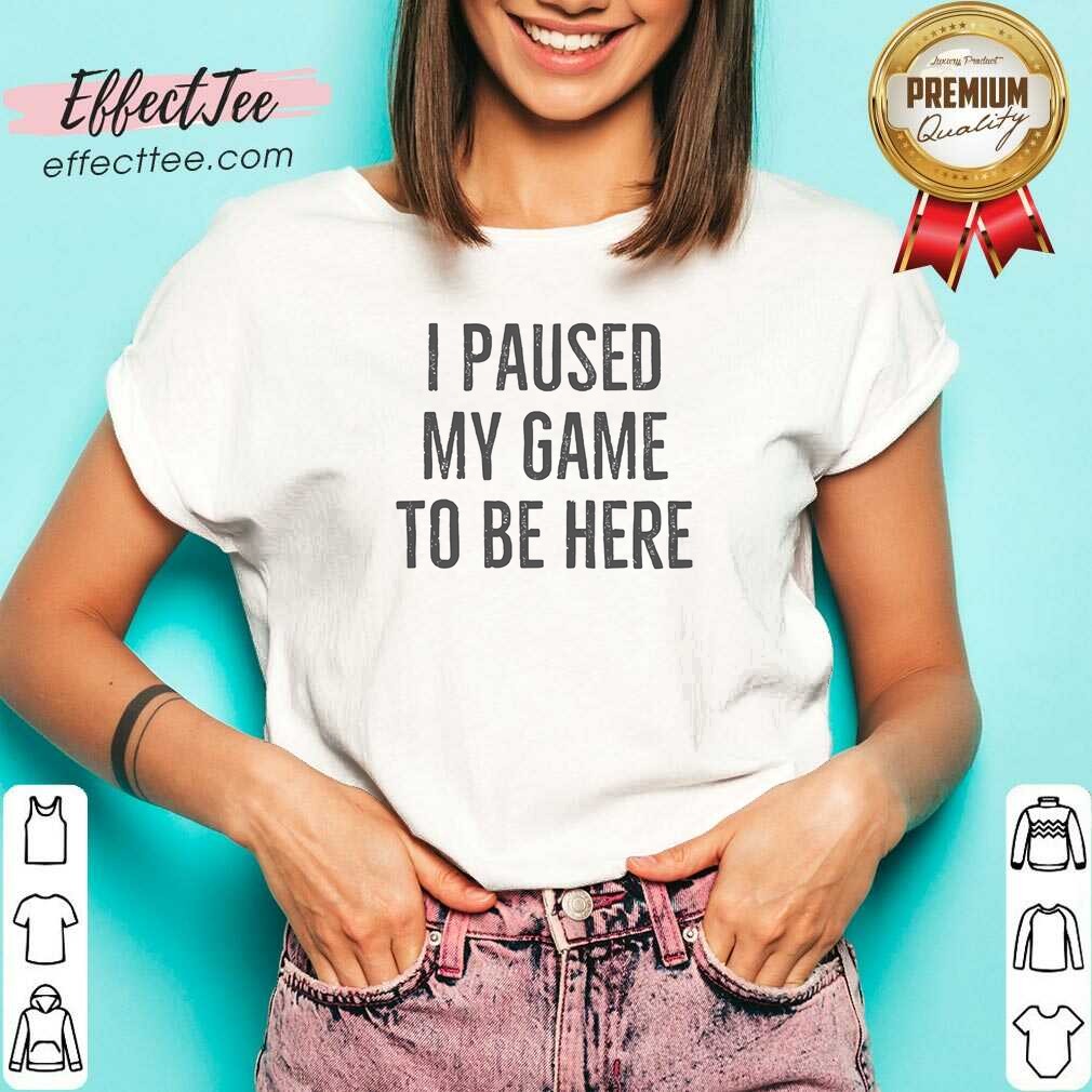 nice-i-paused-my-game-to-be-here-bold-distressed-typography-gamer-humor-v-neck-v-neck-optimized Nice I Paused My Game To Be Here Bold Distressed Typography Gamer Humor v neck optimized black shirt with white text