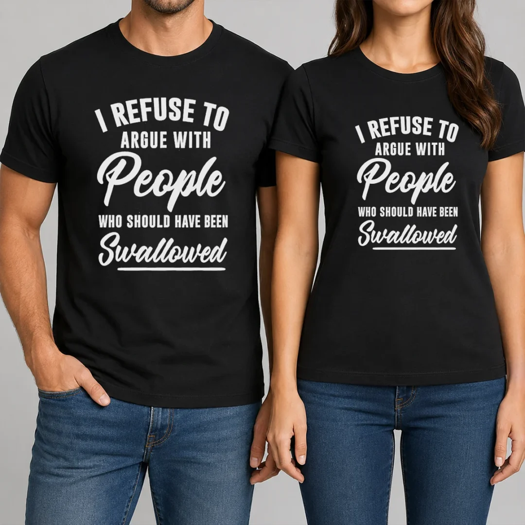 nice-i-refuse-to-argue-with-people-who-should-have-been-swallowed-letter-t-shirt-1 Nice I Refuse To Argue With People WHO Should Have Been Swallowed Letter