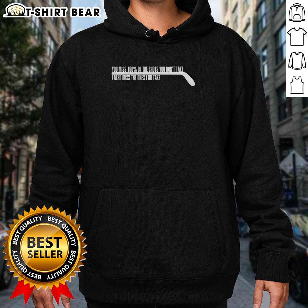 Nice Ice Sport Player On Rink Humor Stick Miss 100′ Shots You Don't Take Also Ones Do Take Hoodie Alt Text: Humorous ice sport player in hoodie missing shots on rink, highlighting '100% of shots you don't take' message.