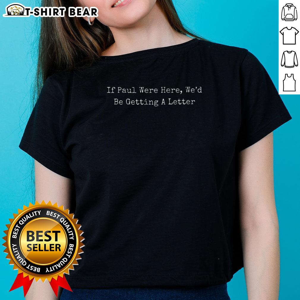Nice If Paul Were Here Ladies Tee Ladies tee featuring 'Nice If Paul Were Here' graphic design, perfect for casual wear and fans of clever humor.