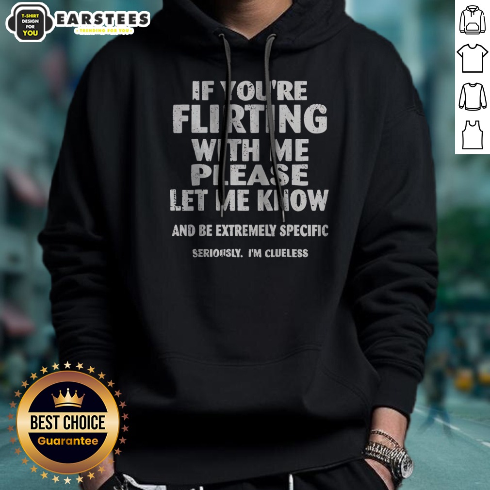 nice-if-you-are-flirting-with-me-please-let-me-know-and-be-extremely-specific-hoodie Nice If You Are Flirting With Me Please Let Me Know And Be Extremely Specific hoodie displayed on a hanger