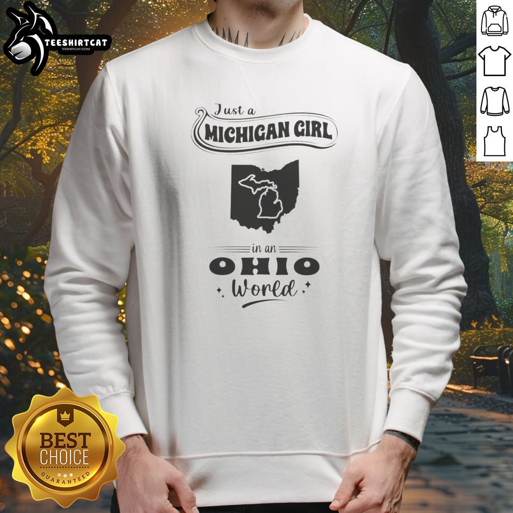 nice-just-a-michigan-girl-in-an-ohio-world-sweatshirt Nice Just A Michigan Girl In An Ohio World sweatshirt featuring bold white text on a cozy grey crewneck