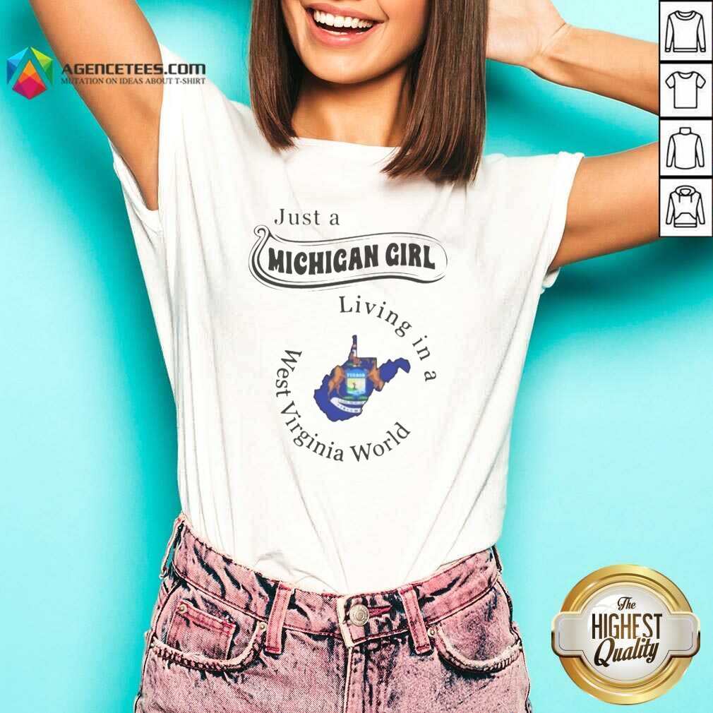 nice-just-a-michigan-girl-living-in-a-west-virginia-world-apparel-v-neck-optimized Nice Just A Michigan Girl Living In A West Virginia World Apparel v neck optimized on v neck optimized