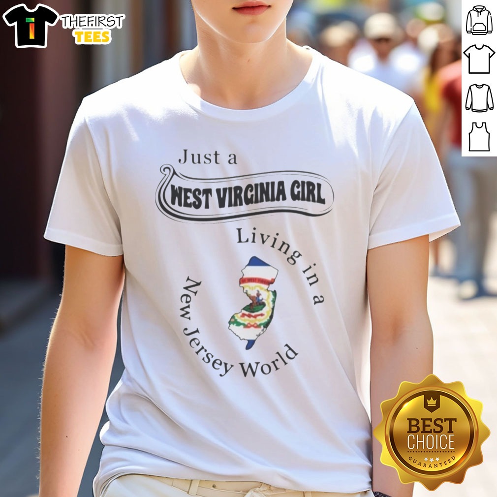 nice-just-a-west-virginia-girl-living-in-a-new-jersey-world-shirt Nice Just A West Virginia Girl Living In A New Jersey World Shirt on shirt