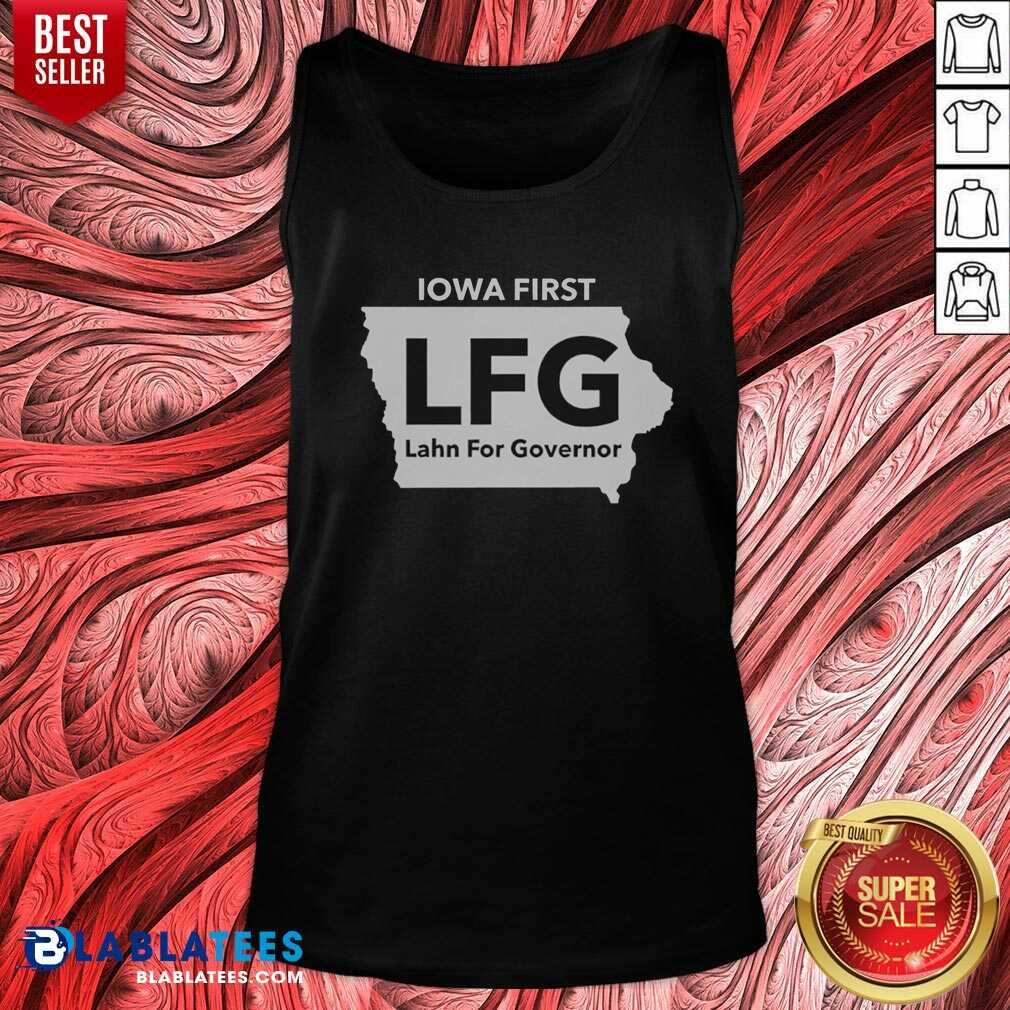nice-lahn-for-governor-iowa-first-lfg-political-campaign-tank-top-optimized Nice Lahn For Governor Iowa First LFG Political Campaign tank top optimized for showcasing vibrant design and fit.