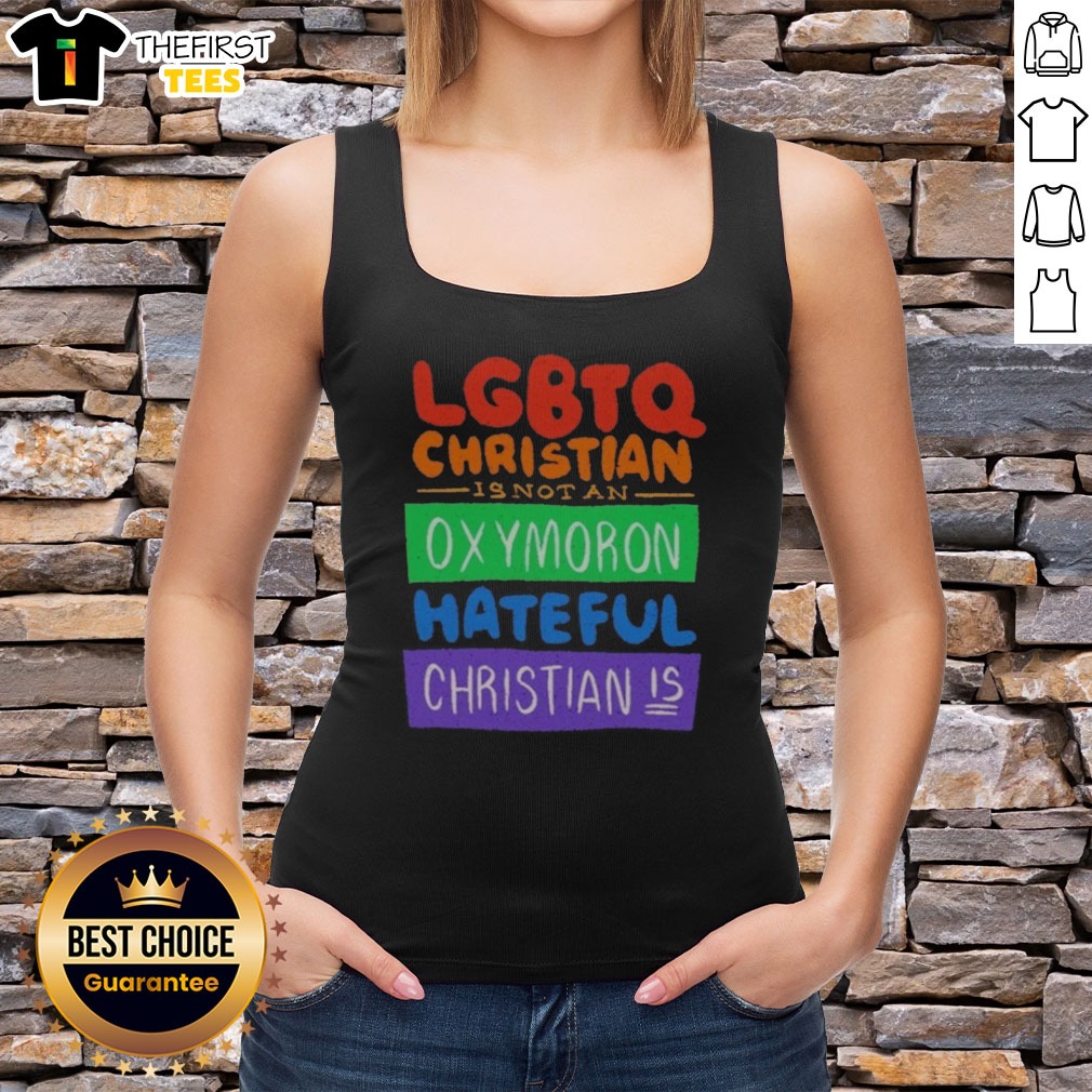 nice-lgbtq-christian-is-not-an-oxymoron-hateful-christian-is-tank-top Nice LGBTQ Christian Is Not An Oxymoron Hateful Christian Is Tank top displayed on a neutral background