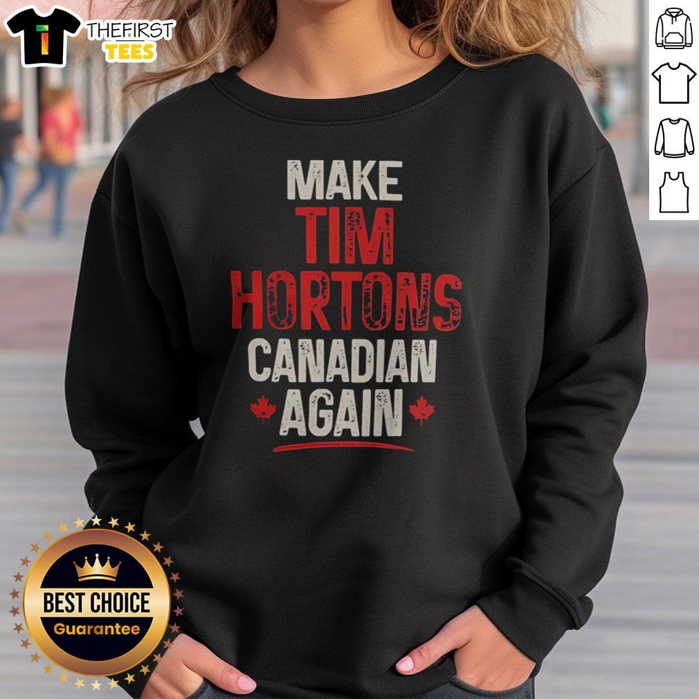 nice-make-tim-hortons-canadian-again-sweatshirt Nice Make Tim Hortons Canadian Again Sweatshirt featuring a bold graphic design