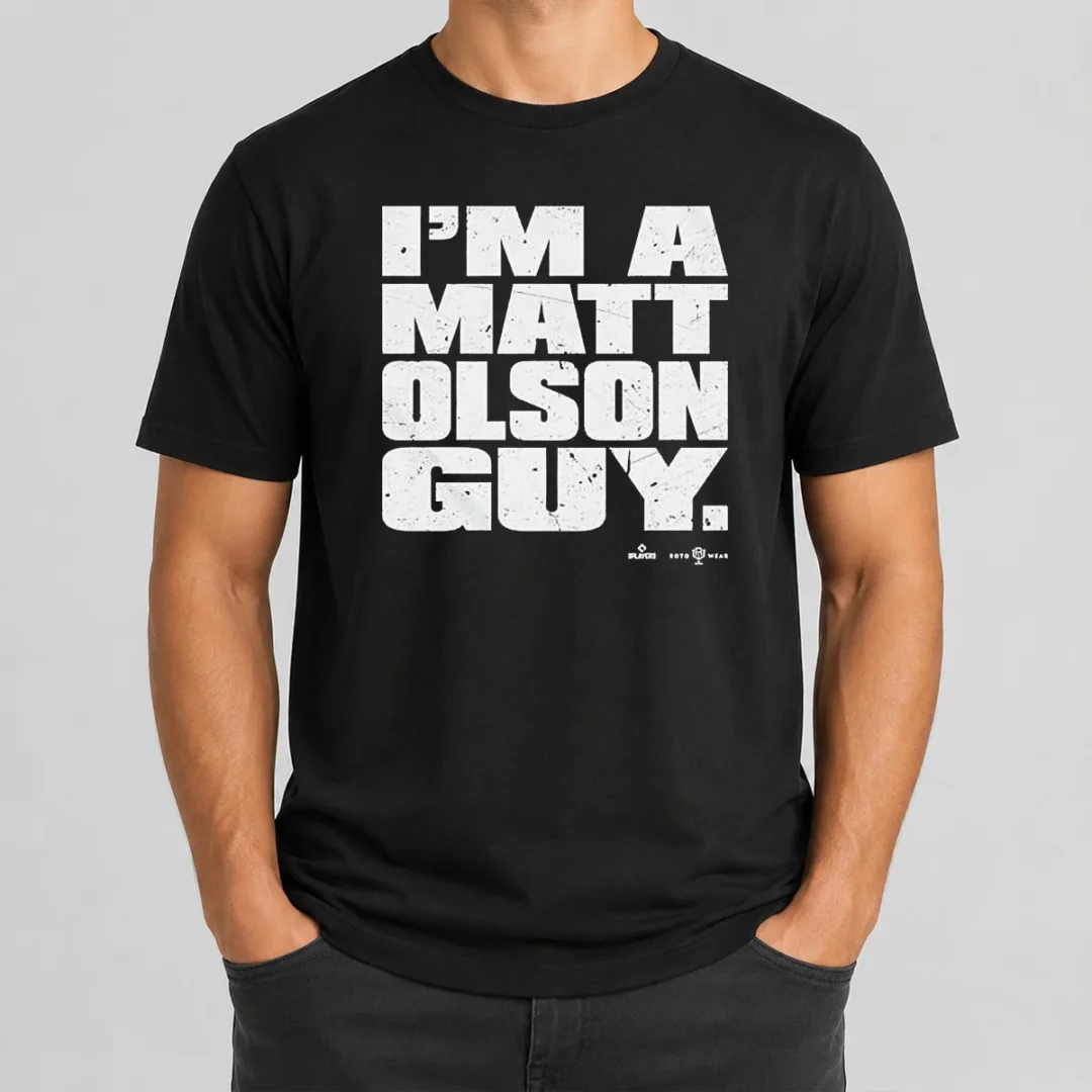 Nice Matt Olson Atlanta Braves Im A Matt Olson Guy t shirt Nice Matt Olson Atlanta Braves Im A Matt Olson Guy