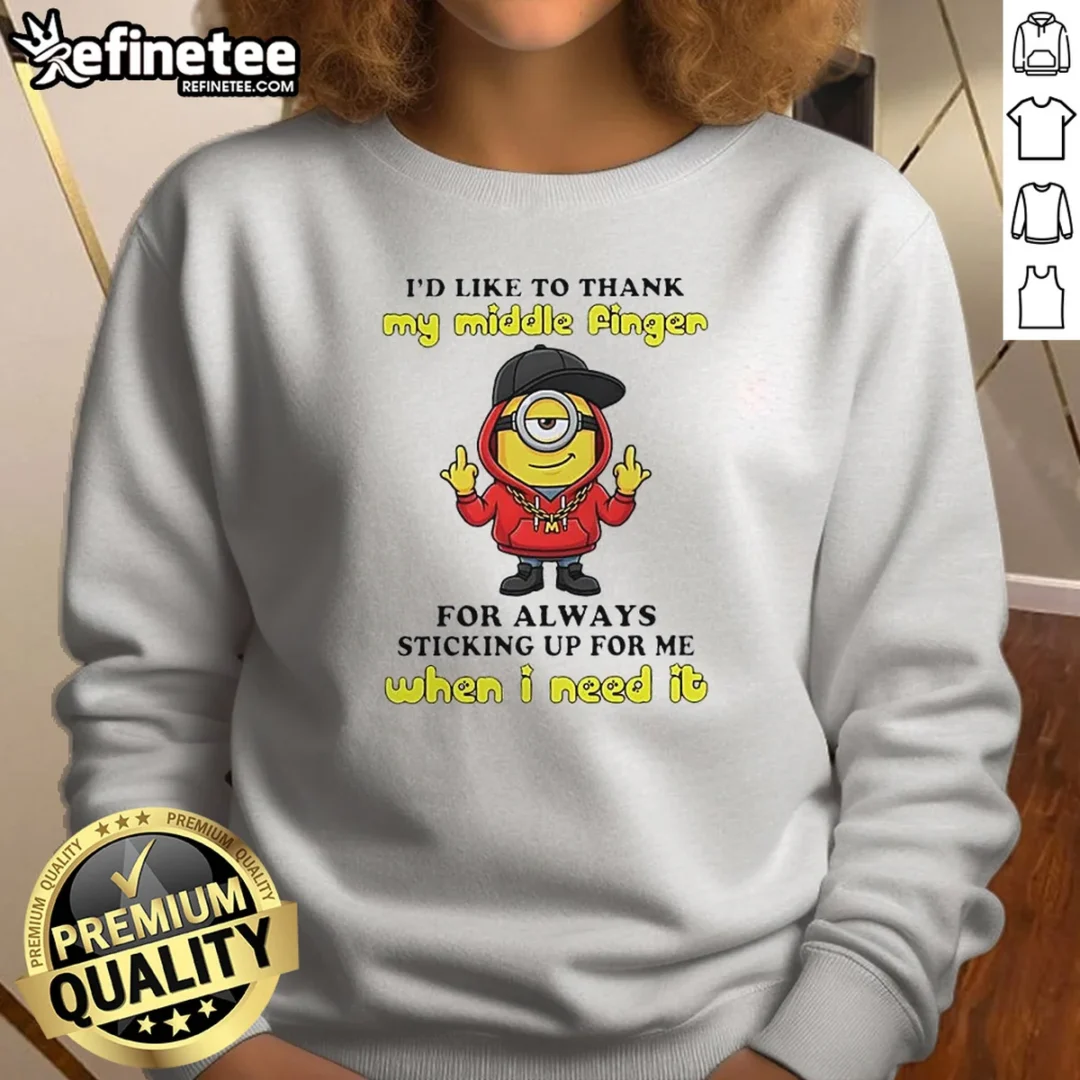 nice-minions-i-d-like-to-thank-my-middle-finger-for-always-sticking-up-for-me-when-i-need-it-sweatshirt Nice Minions I'D Like To Thank My Middle Finger For Always Sticking Up For Me When I Need It Sweatshirt