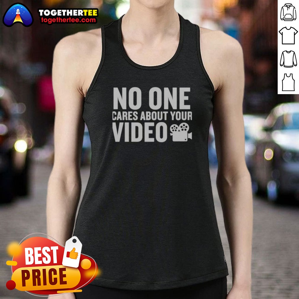 Nice No One Cares About Your Video Tank Top Nice No One Cares About Your Video Tank Top in a vibrant color, perfect for summer wear.