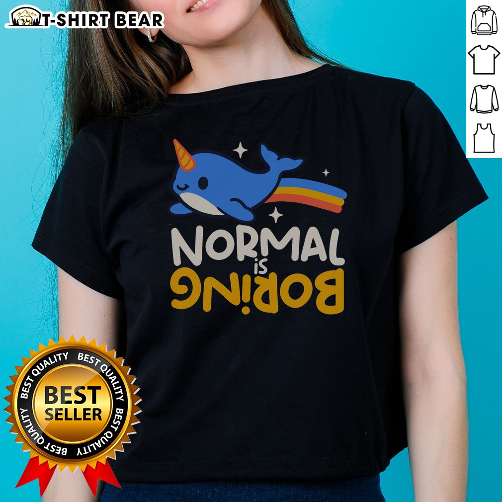 Nice Normal Is Boring Narwhal Ladies Shirt Nice Normal Is Boring Narwhal Ladies Shirt featuring a playful narwhal graphic