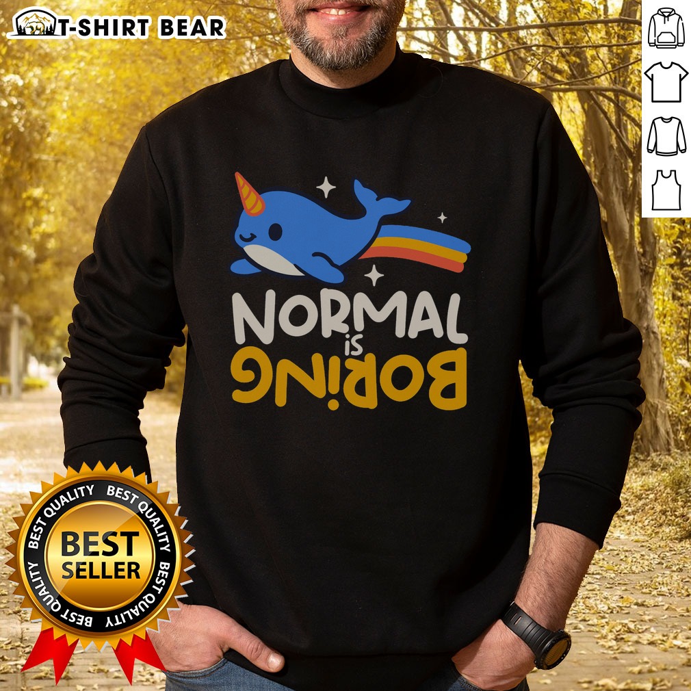 Nice Normal Is Boring Narwhal Sweatshirt Nice Normal Is Boring Narwhal Sweatshirt featuring a playful narwhal graphic on a cozy fabric.