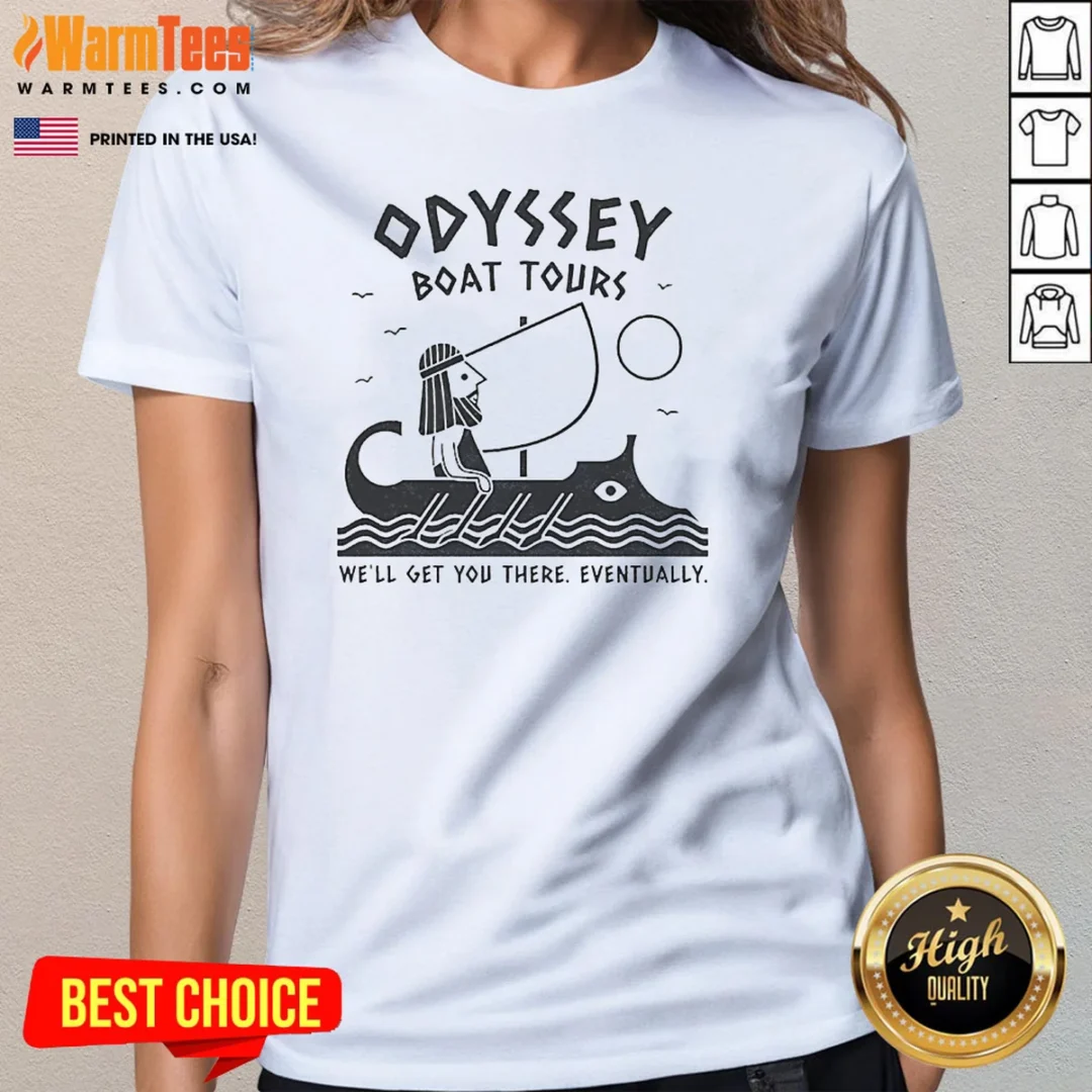 nice-odysseus-odyssey-boat-tours-we-will-get-you-there-eventually-ladies-shirt-ladies-tee Nice Odysseus Odyssey Boat Tours We Will Get You There Eventually Ladies Shirt