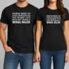 Nice People Need To Start Appreciating The Effort I Put Into Not Being A Serial Killer Typography t shirt in black, front view