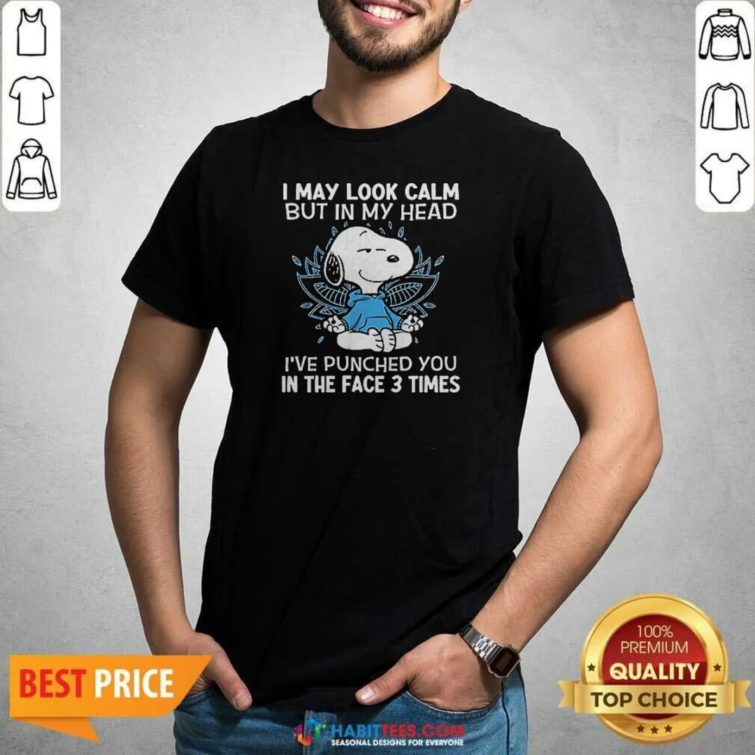 nice-snoopy-i-may-look-calm-but-in-my-head-i-ve-punched-you-in-the-face-3-times-shirt-optimized Nice Snoopy I May Look Calm But In My Head I'Ve Punched You In The Face 3 Times