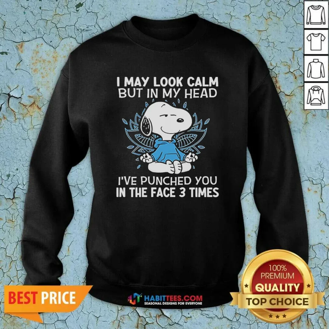 nice-snoopy-i-may-look-calm-but-in-my-head-i-ve-punched-you-in-the-face-3-times-sweatshirt-sweatshirt Nice Snoopy I May Look Calm But In My Head I'Ve Punched You In The Face 3 Times Sweatshirt