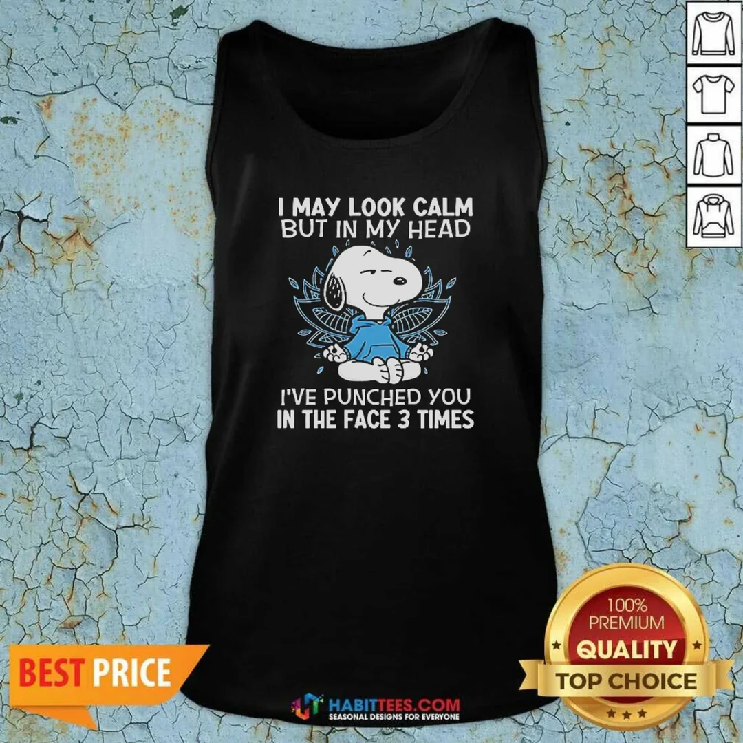 nice-snoopy-i-may-look-calm-but-in-my-head-i-ve-punched-you-in-the-face-3-times-tank-top-tank-top-optimized Nice Snoopy I May Look Calm But In My Head I'Ve Punched You In The Face 3 Times Tank Top