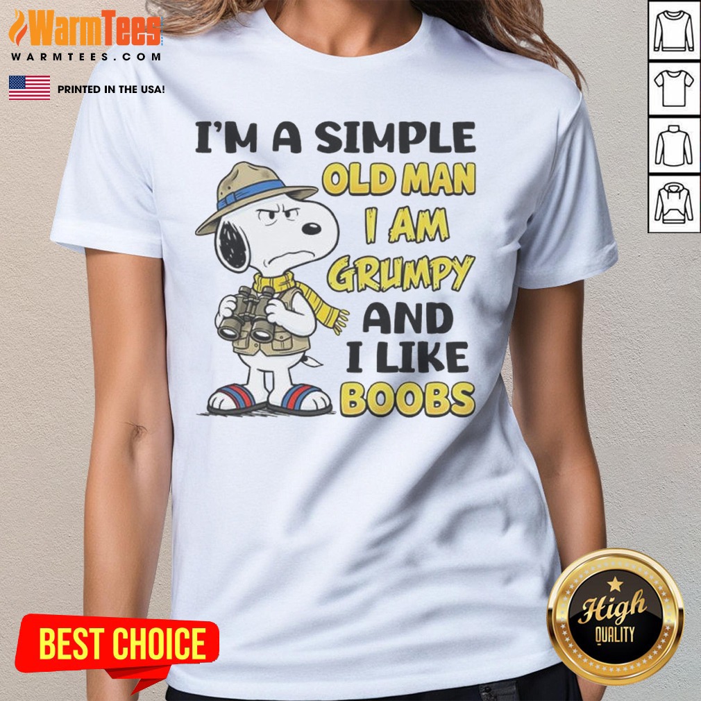 nice-snoopy-peanuts-i-am-a-simple-old-man-i-am-grumpy-and-i-like-boobs-ladies-tee Nice Snoopy Peanuts I Am A Simple Old Man I Am Grumpy And I Like Boobs ladies tee in white, front view