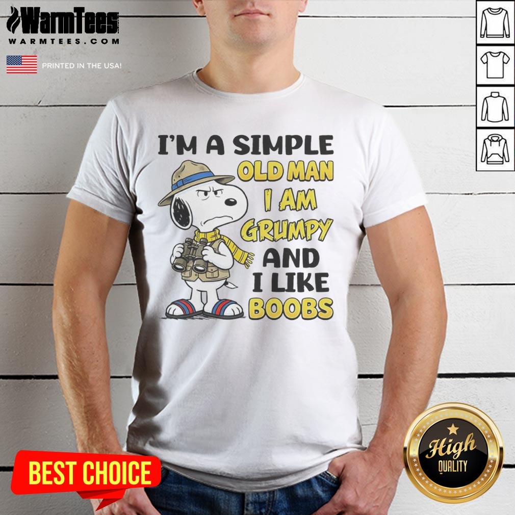 nice-snoopy-peanuts-i-am-a-simple-old-man-i-am-grumpy-and-i-like-boobs-shirt-1 Nice Snoopy Peanuts I Am A Simple Old Man I Am Grumpy And I Like Boobs shirt on a white background, short sleeve cotton tee
