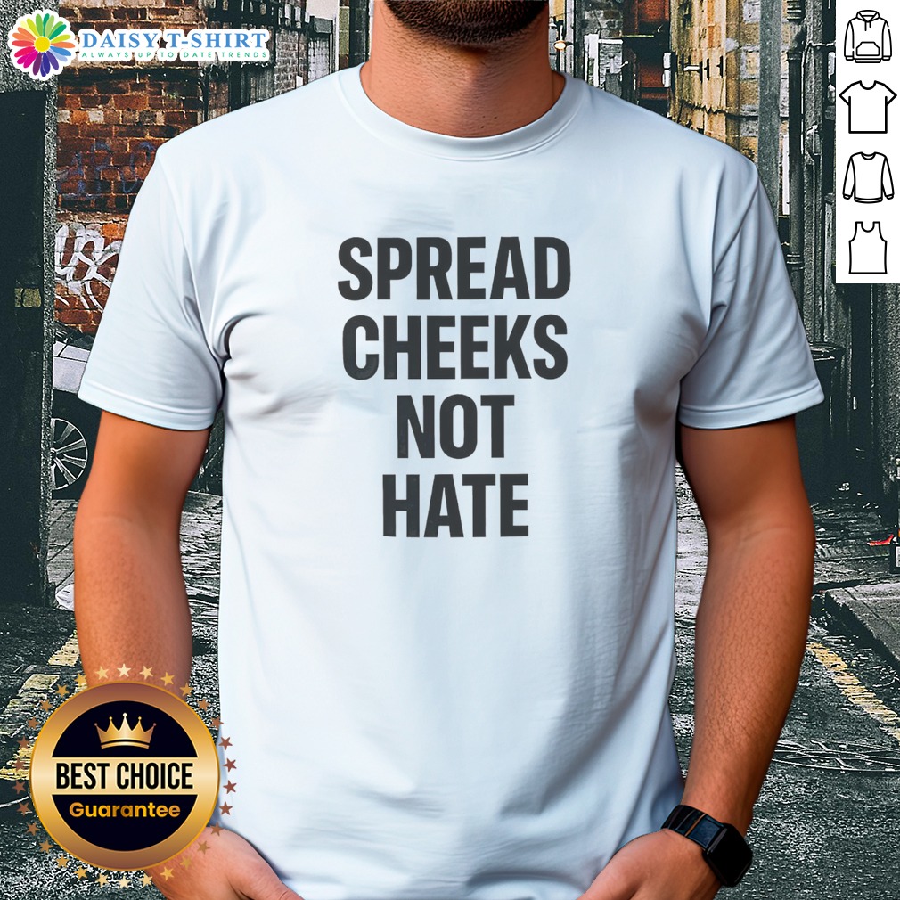 Nice Spread Cheeks Not Hate Phrase Text Shirt Nice Spread Cheeks Not Hate Phrase Text Shirt featuring bold typography on a comfortable cotton tee