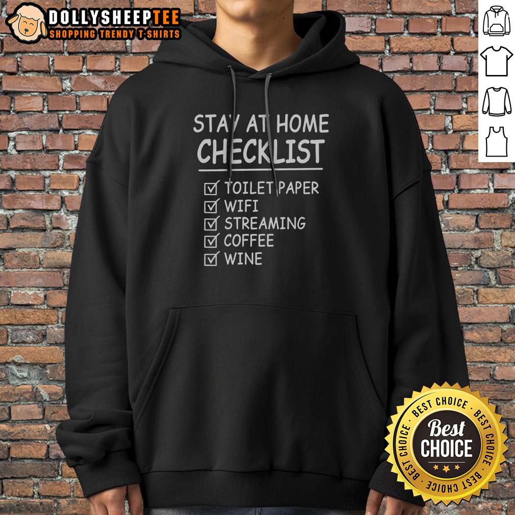 nice-stay-at-home-checklist-toilet-paper-wifi-streaming-coffee-wine-hoodie Nice Stay At Home Checklist Toilet Paper Wifi Streaming Coffee Wine Hoodie displayed on a neutral background