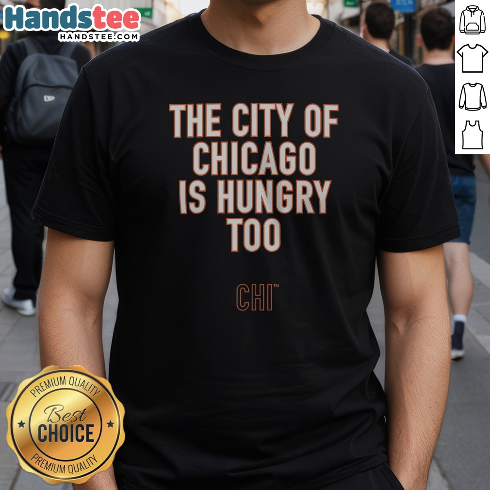 nice-the-city-of-chicago-is-hungry-too-chi-chicago-bears-nfl-shirt-1 Nice The City Of Chicago Is Hungry Too CHI Chicago Bears NFL Shirt displayed on a hanger