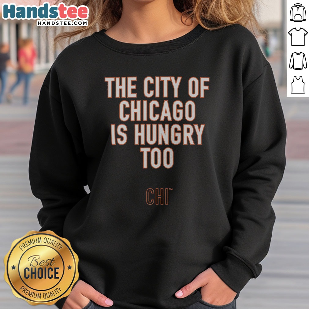 nice-the-city-of-chicago-is-hungry-too-chi-chicago-bears-nfl-sweatshirt Nice The City Of Chicago Is Hungry Too CHI Chicago Bears NFL sweatshirt displayed on a hanger