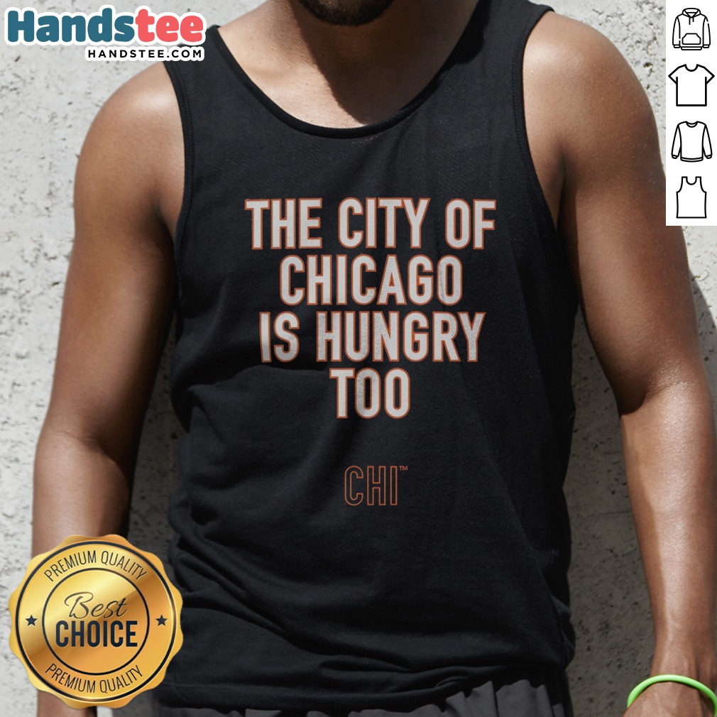 nice-the-city-of-chicago-is-hungry-too-chi-chicago-bears-nfl-tank-top Nice The City Of Chicago Is Hungry Too CHI Chicago Bears NFL Tank top featuring a vibrant design.