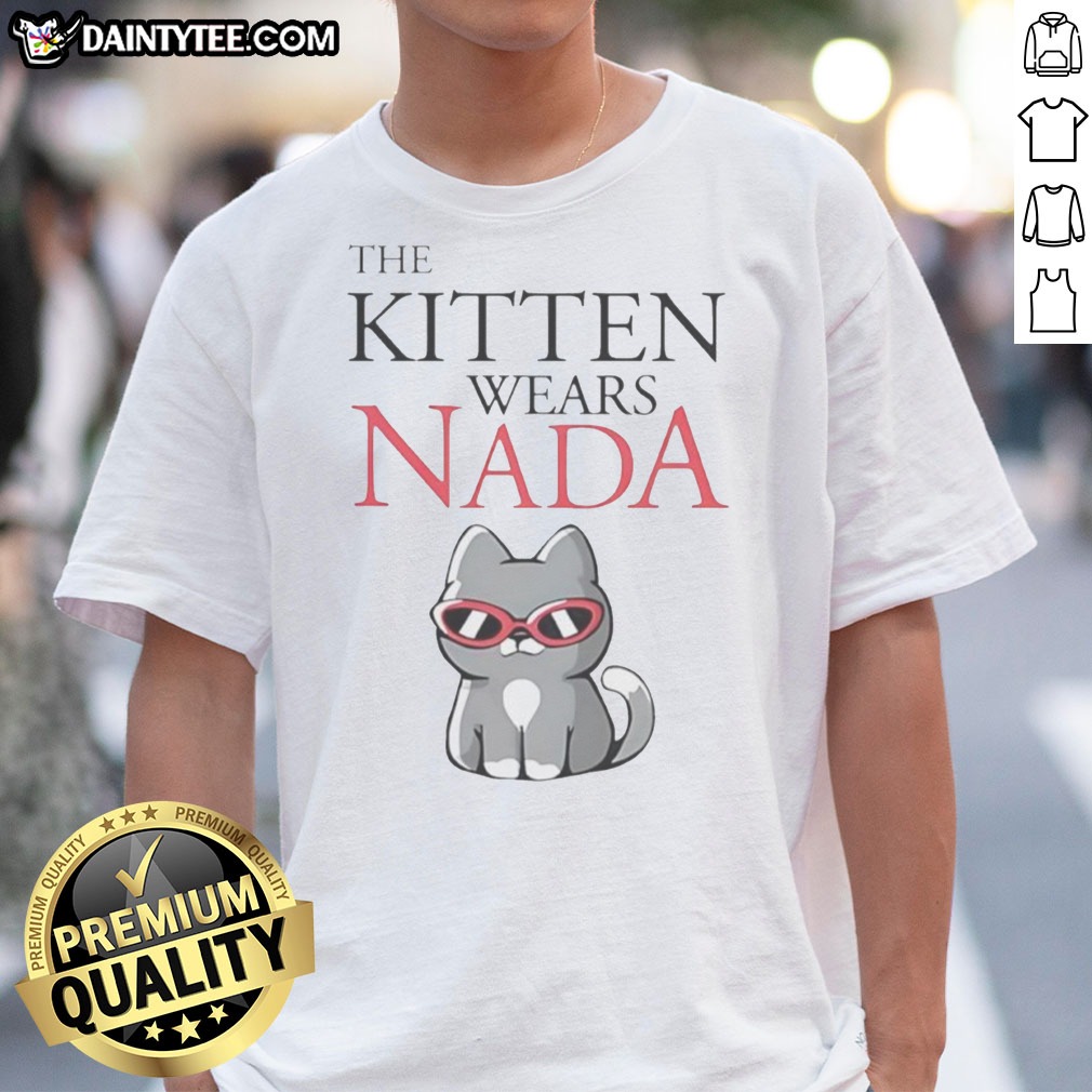 nice-the-kitten-wears-nada-sunglasses-cute-cat-shirt Nice The Kitten Wears Nada Sunglasses Cute Cat Shirt featuring an adorable kitten graphic.