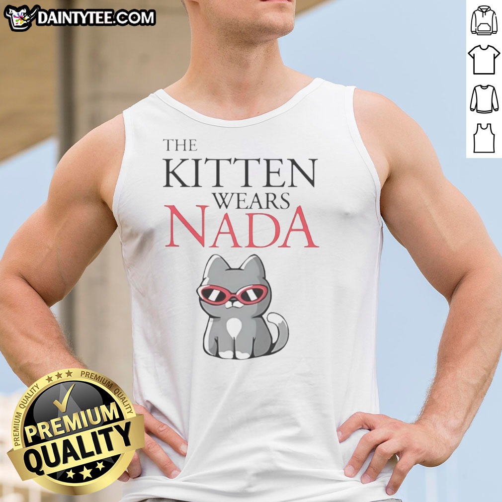 nice-the-kitten-wears-nada-sunglasses-cute-cat-tank-top-1 Nice The Kitten Wears Nada Sunglasses Cute Cat Tank top featuring an adorable kitten design