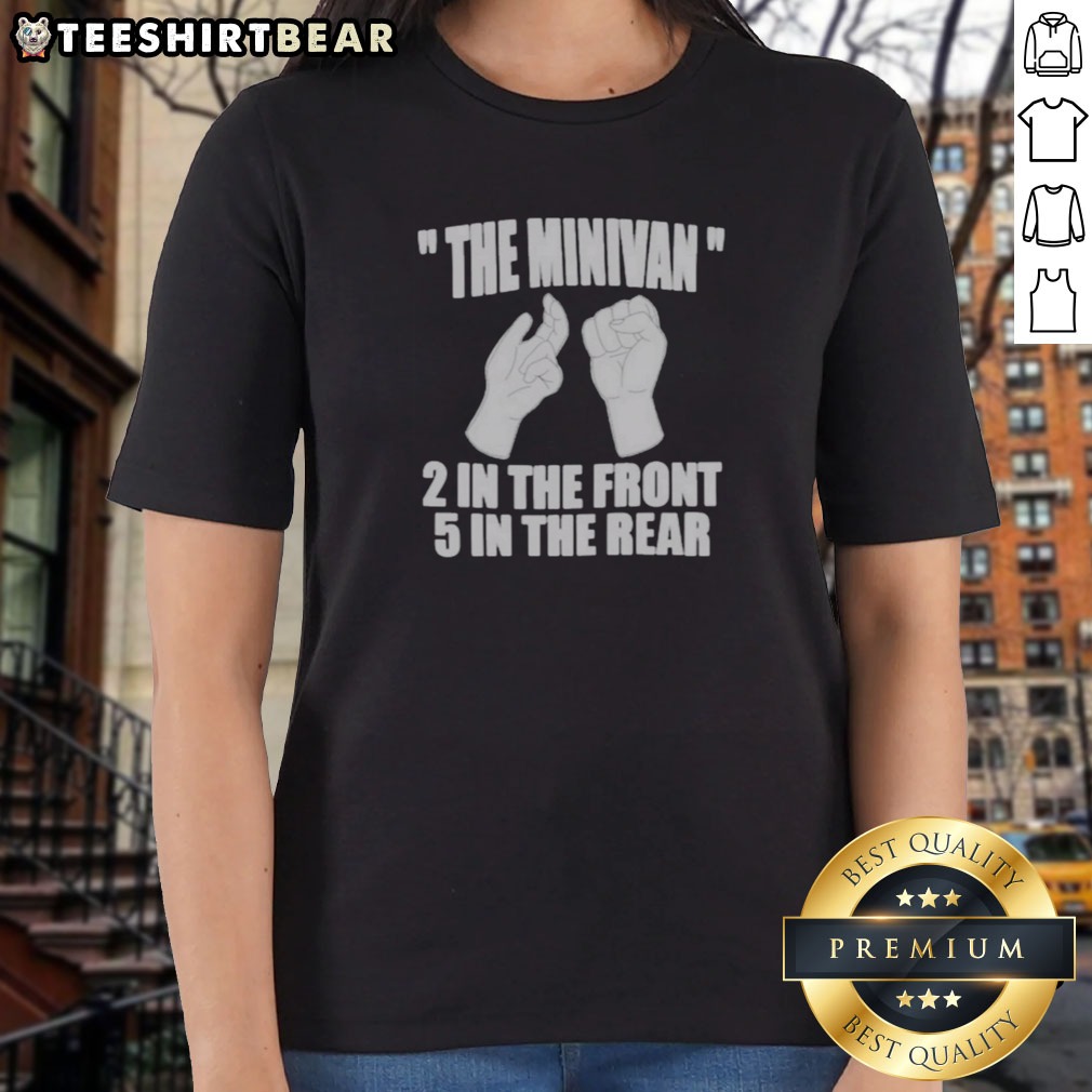 nice-the-minivan-2-in-the-front-5-in-the-rear-hand-gesture-graphic-ladies-shirt Nice The Minivan 2 In The Front 5 In The Rear Hand Gesture Graphic Ladies Shirt showcasing a unique design