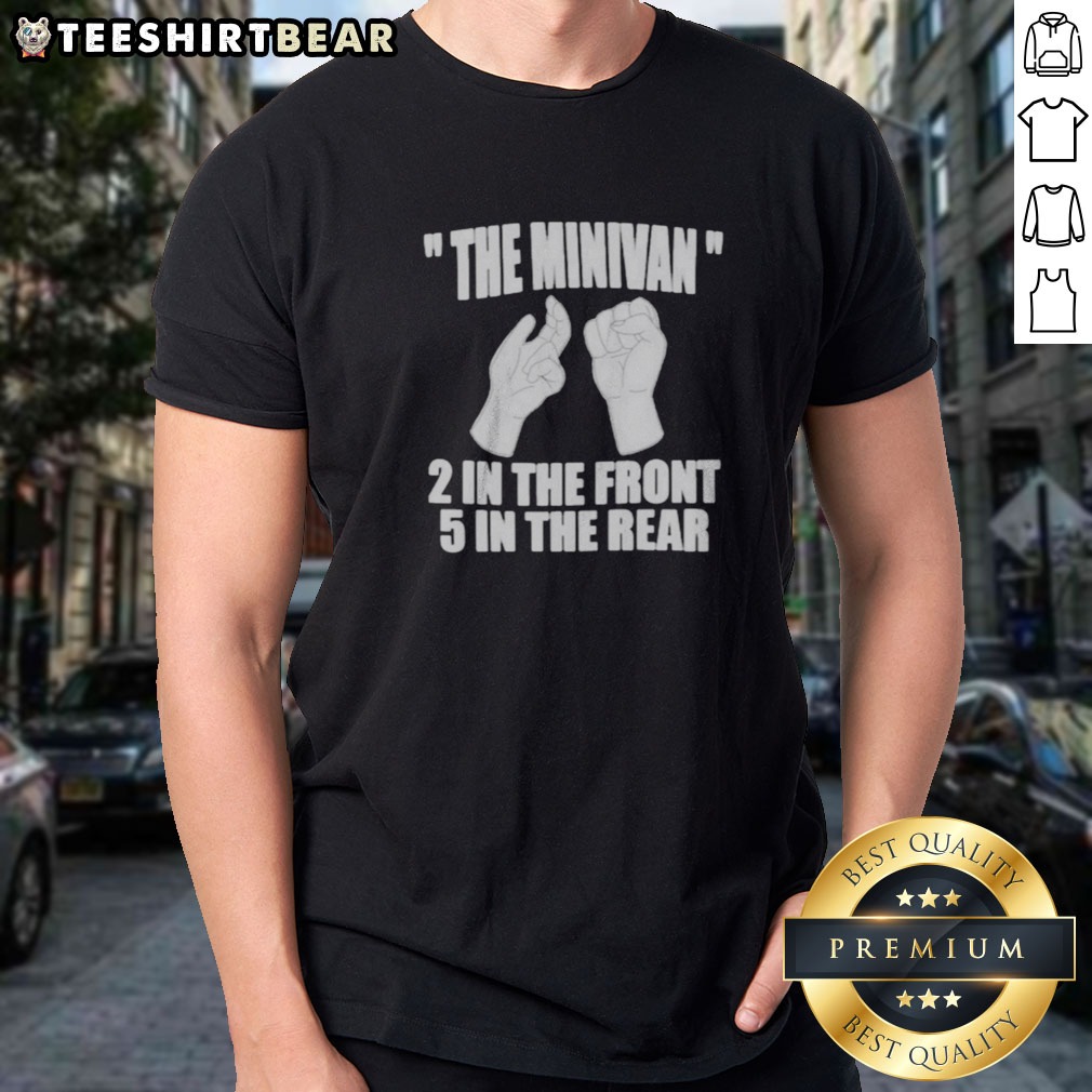 nice-the-minivan-2-in-the-front-5-in-the-rear-hand-gesture-graphic-shirt-1 Nice The Minivan 2 In The Front 5 In The Rear Hand Gesture Graphic Shirt displayed on a neutral background.